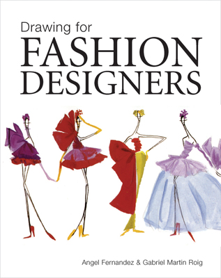 книга Drawing for Fashion Designers, автор: Angel Fernandez, Gabriel Martin Roig